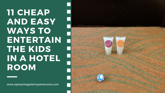11 Cheap and Easy Ways to Entertain the Kids in a Hotel Room