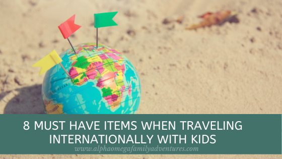 8 Must Have items When Traveling Internationally with Kids